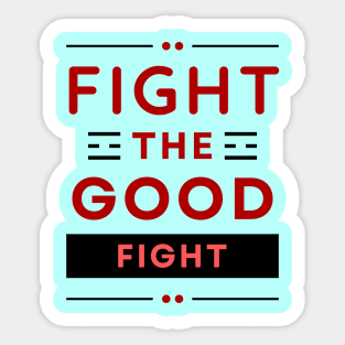 Fight the Good Fight | Christian Typography Sticker